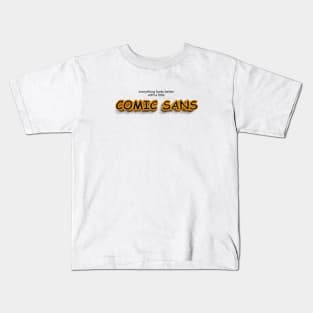 everything looks better with little comic sans Kids T-Shirt